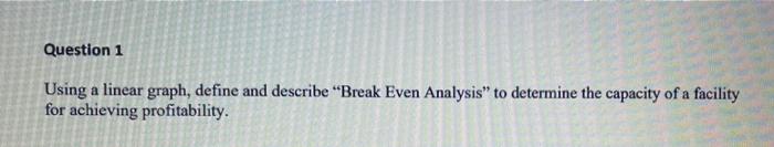 Question 1 Using a linear graph, define and