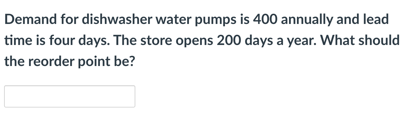 Demand for dishwasher water pumps is 400 annually