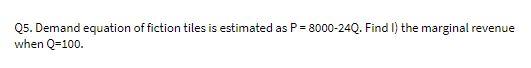 Q5. Demand equation of fiction tiles is estimated