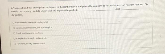 and A purpose brand" is a brand guides customers