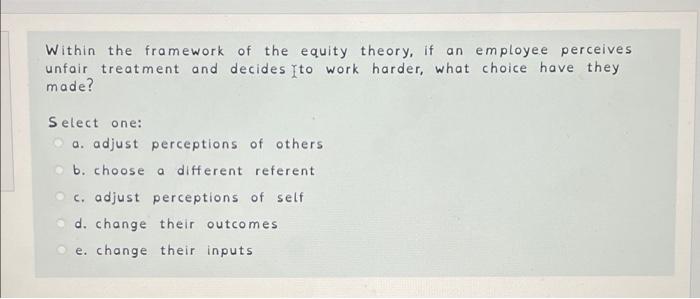 Within the framework of the equity theory, if an