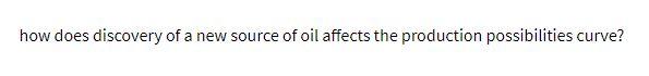 how does discovery of a new source of oil affects