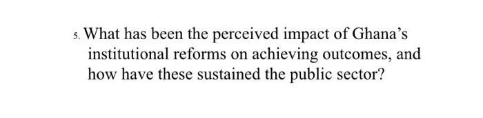 5. What has been the perceived impact of Ghana's