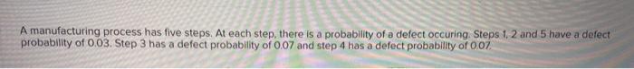 A manufacturing process has five steps. At each