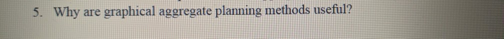 5. Why are graphical aggregate planning methods