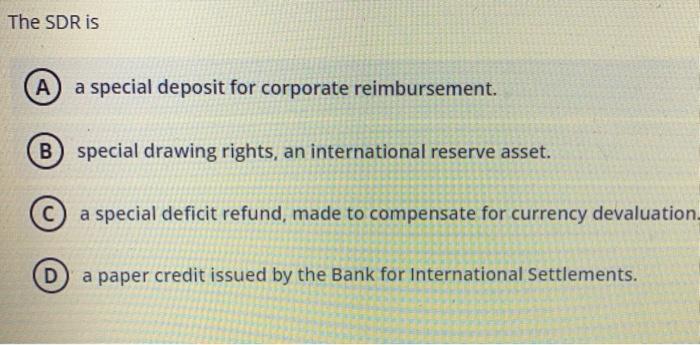 The SDR is A a special deposit for corporate