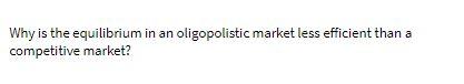 Why is the equilibrium in an oligopolistic market