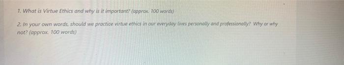 1. What is Virtue Ethics and why is it important?