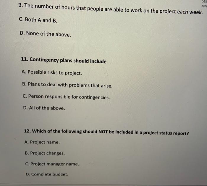 9. Project team members typically do not: A.