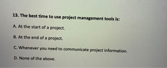 9. Project team members typically do not: A.