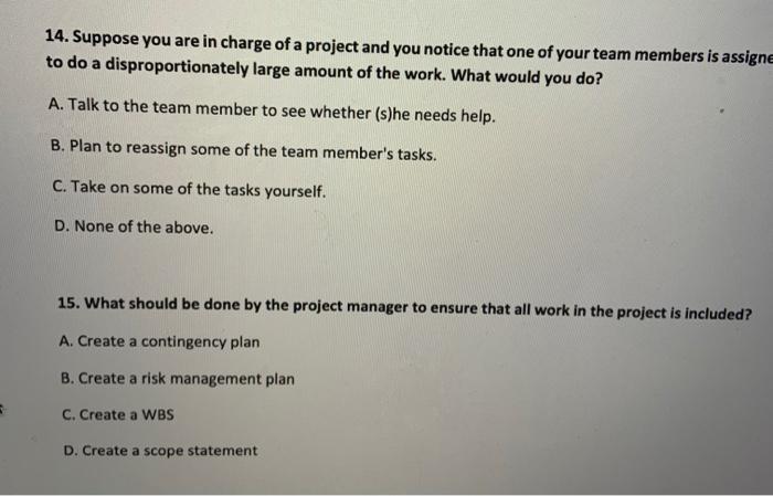 9. Project team members typically do not: A.