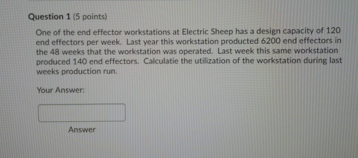 Question 1 (5 points) One of the end effector