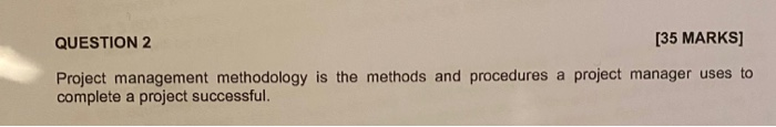 QUESTION 2 [35 MARKS] Project management