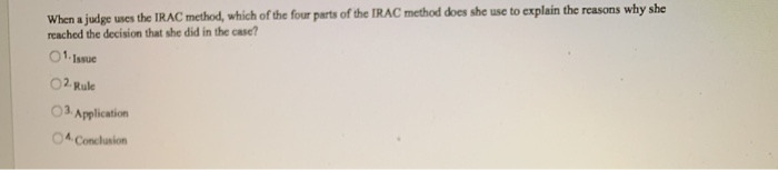 When a judge uses the IRAC method, which of the