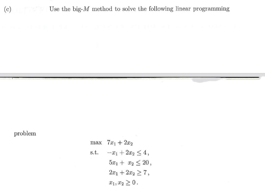 Use the big- M method to solve the following