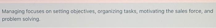 Managing focuses on setting objectives,