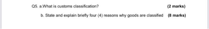 Q5. a. What is customs classification? (2 marks)