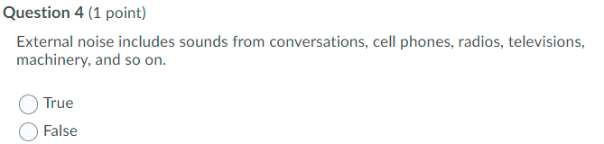 Question 4 (1 point) External noise includes