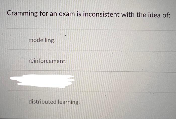 Cramming for an exam is inconsistent with the