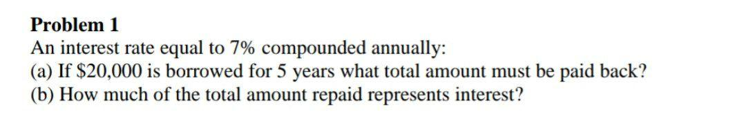 Problem 1 An interest rate equal to 7% compounded