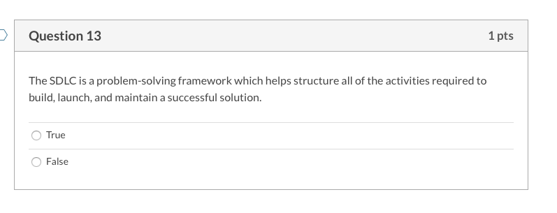 Question 13 1 pts The SDLC is a problem-solving