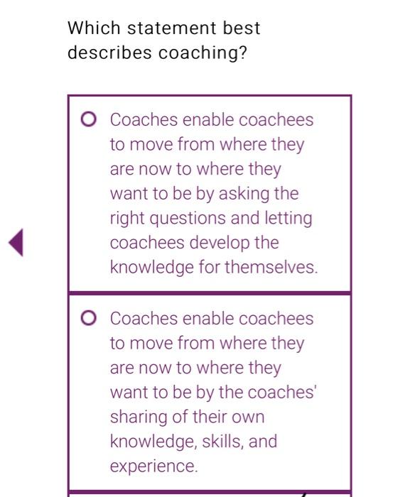 Which statement best describes coaching? Coaches