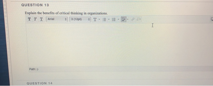 QUESTION 13 Explain the benefits of critical