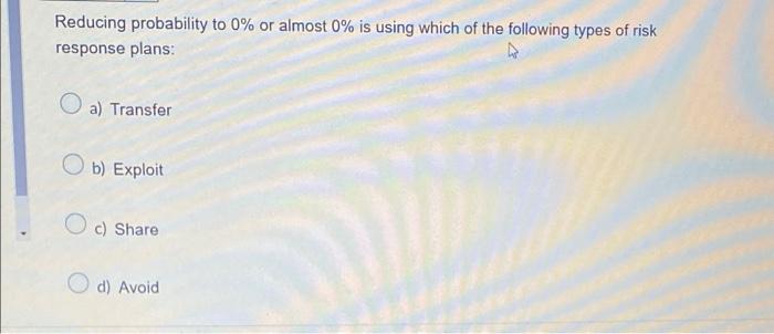 Reducing probability to 0% or almost 0% is using