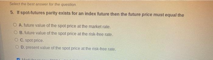 Select the best answer for the question 5. If