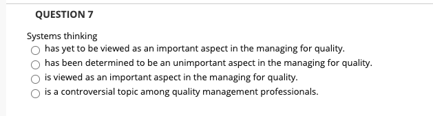 QUESTION 7 Systems thinking has yet to be viewed
