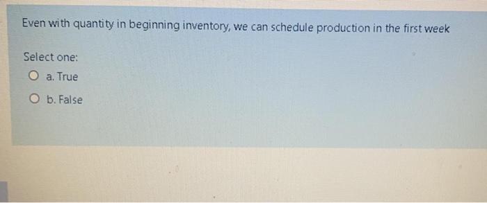 Even with quantity in beginning inventory, we can