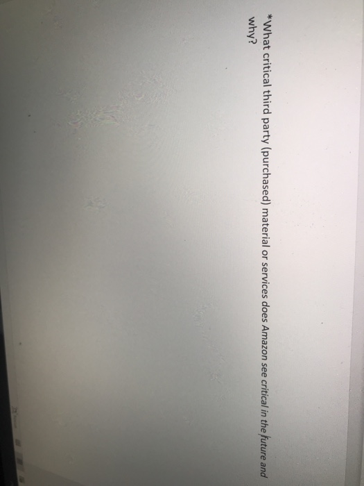 *What critical third party (purchased) material