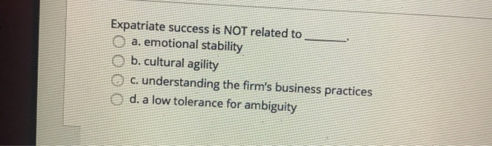Expatriate success is NOT related to a, emotional