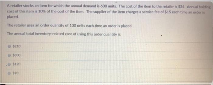 A retailer stocks an item for which the annual