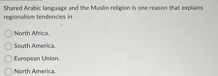 Shared Arabic language and the Muslin religion is