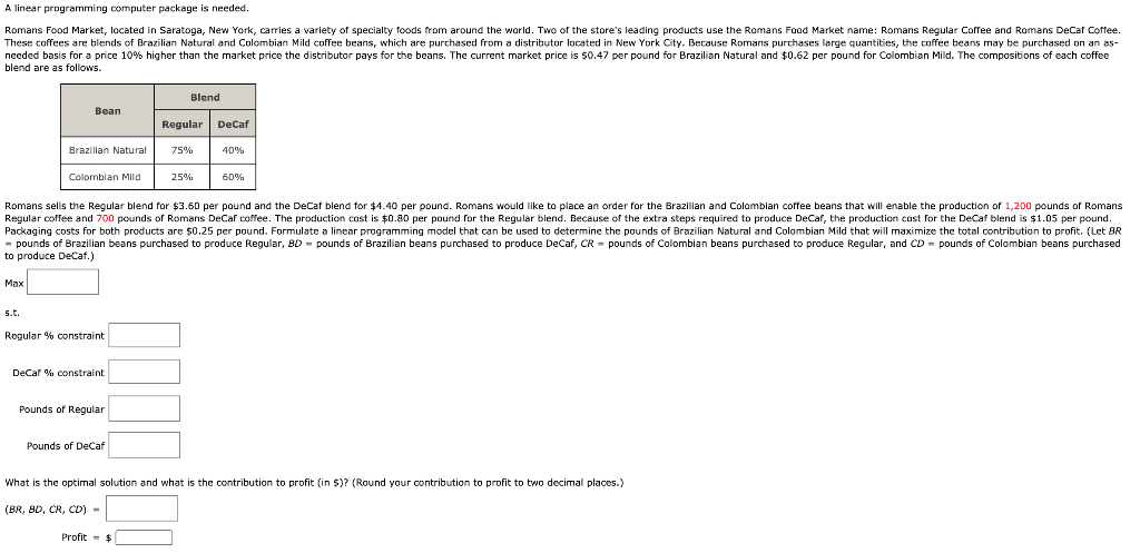 A linear programming computer package is needed.