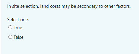 In site selection, land costs may be secondary to