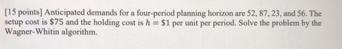 [15 points] Anticipated demands for a four-period
