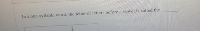 In a one-syllable word, the letter or letters
