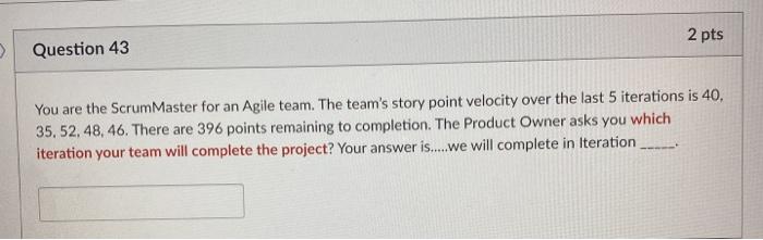 2 pts Question 41 The theory behind Scrum is