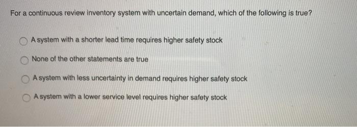 For a continuous review inventory system with