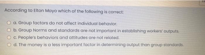 According to Elton Mayo which of the following is