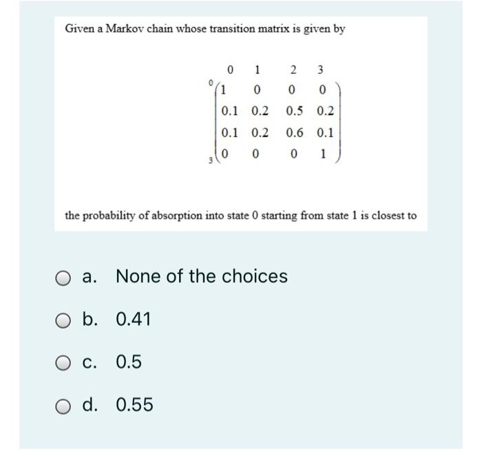 Given a Markov chain whose transition matrix is
