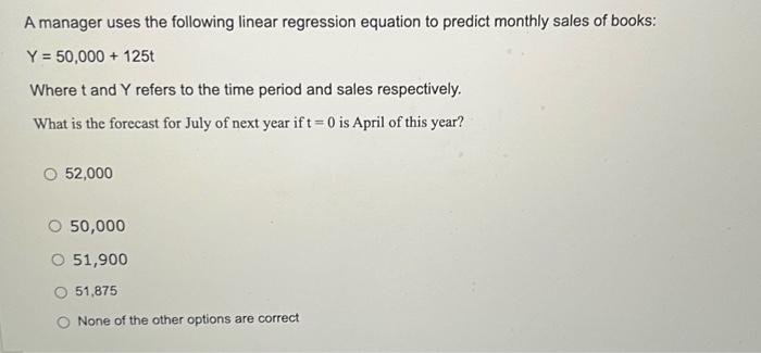 A manager uses the following linear regression