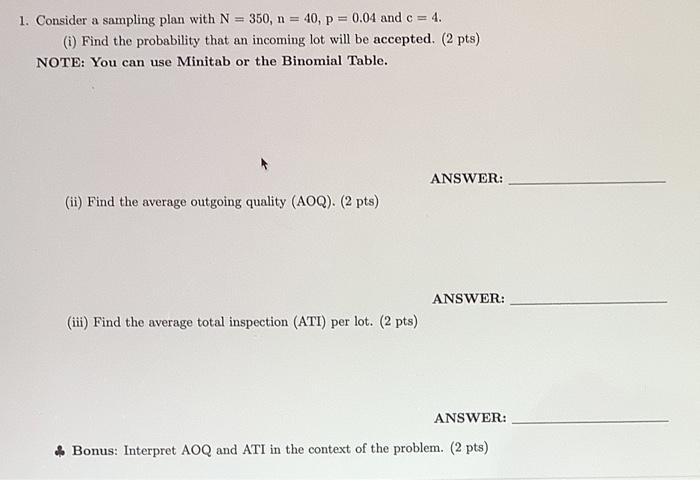 1. Consider a sampling plan with N = 350, n = 40,