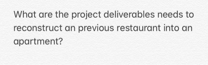 What are the project deliverables needs to