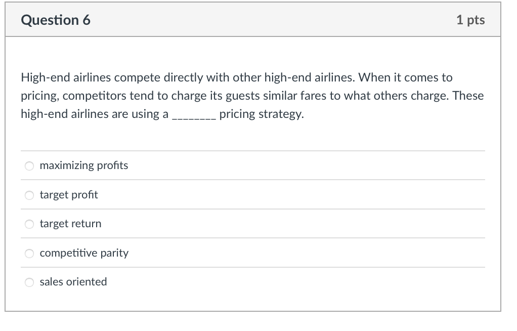 Question 6 1 pts High-end airlines compete