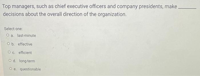 Top managers, such as chief executive officers