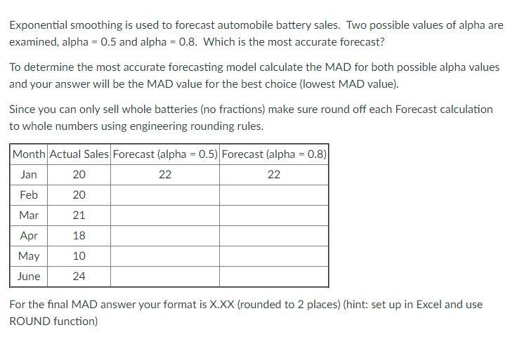 Exponential smoothing is used to forecast