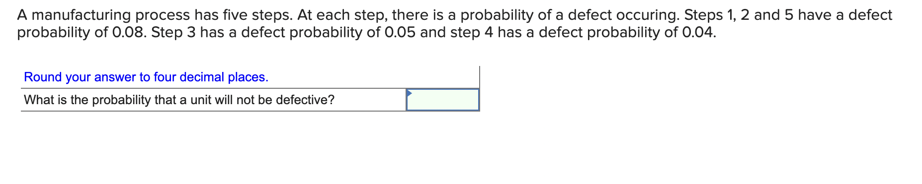 A manufacturing process has five steps. At each